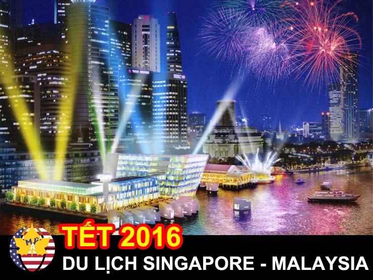 Du lịch Singapore - Malaysia tết 2016 7 ngày 6 đêm